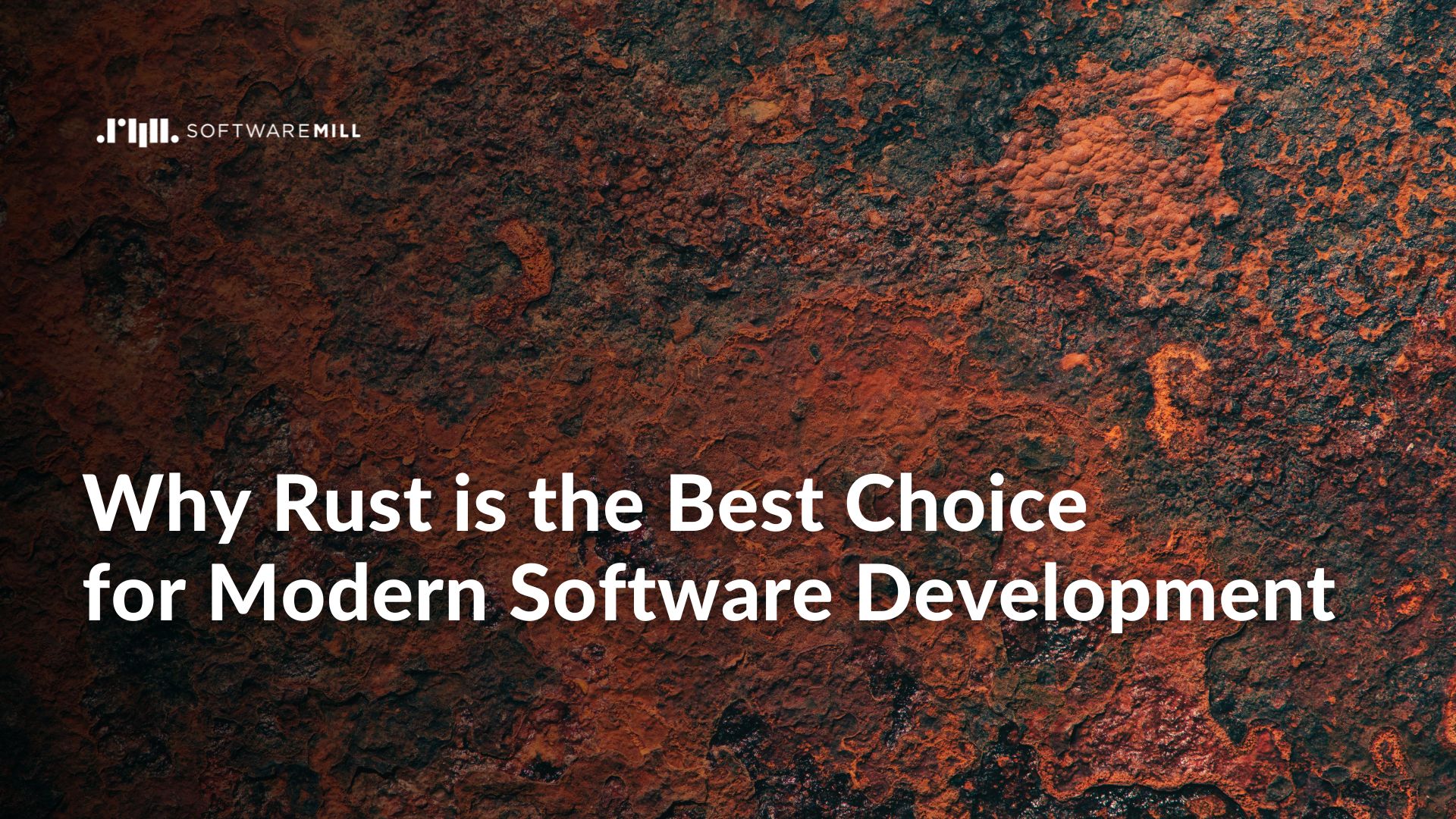 Why Rust is the Best Choice for Modern Software Development featured image