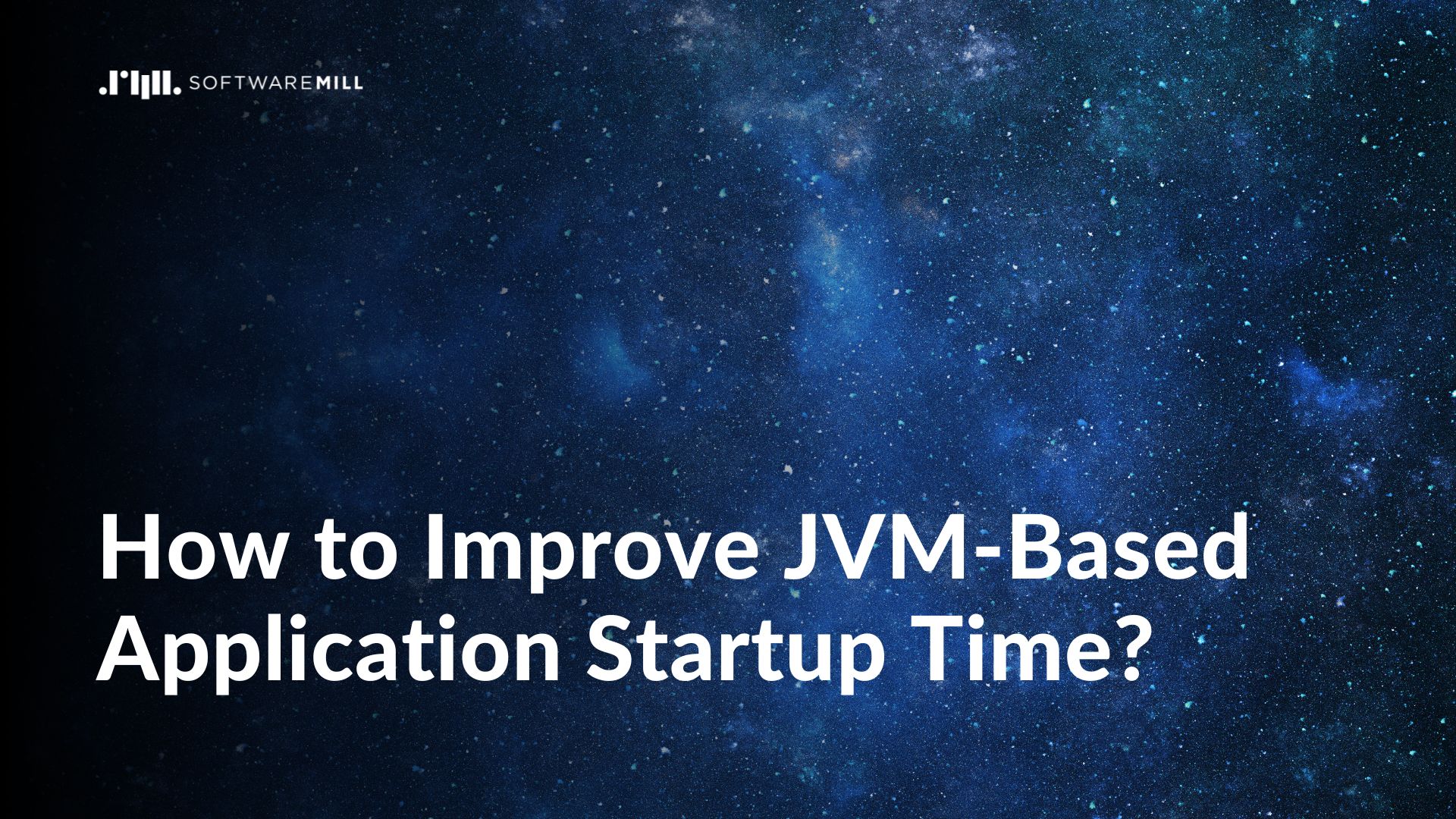 How to Improve JVM-Based Application Startup Time? featured image