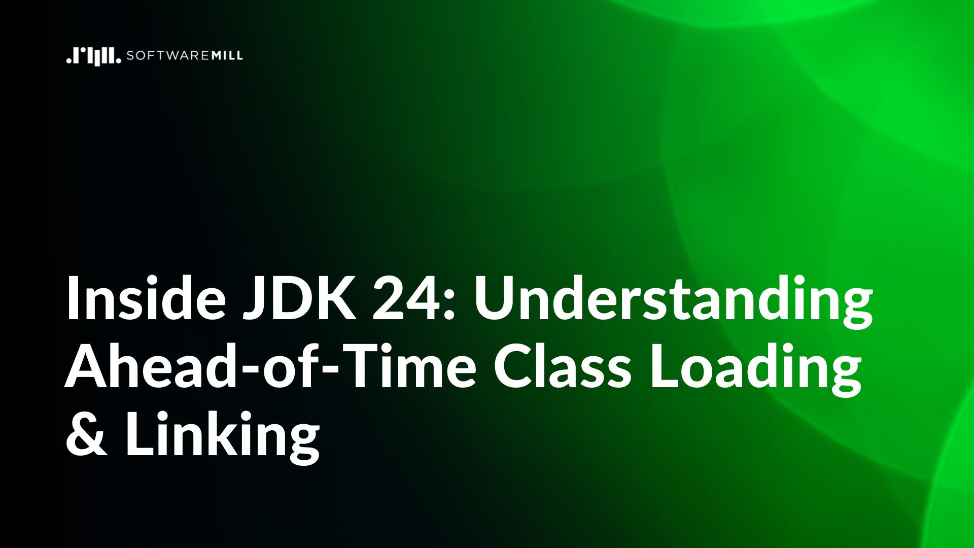 Inside JDK 24: Understanding Ahead-of-Time Class Loading & Linking featured image