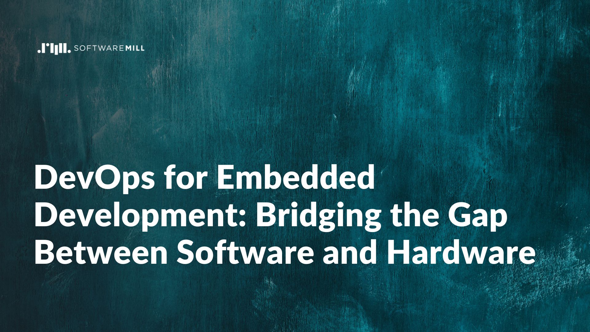 DevOps for Embedded Development: Bridging the Gap Between Software and Hardware featured image