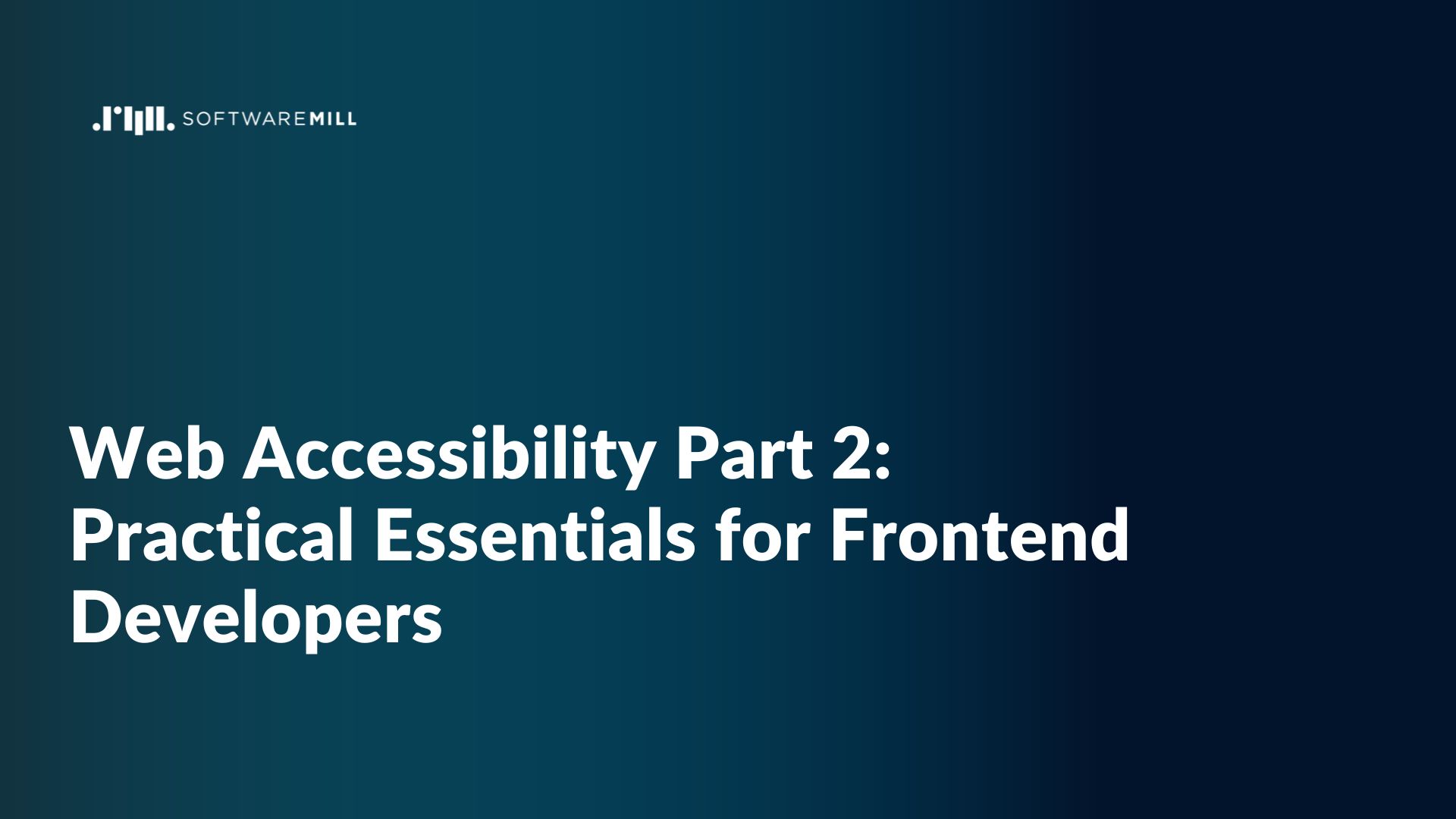 Web Accessibility Part 2: Practical Essentials for Frontend Developers featured image