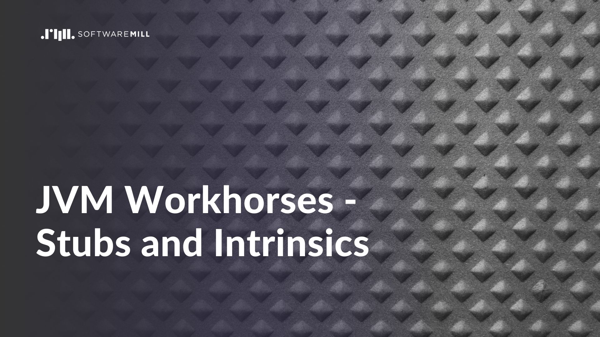 JVM Workhorses - Stubs and Intrinsics featured image