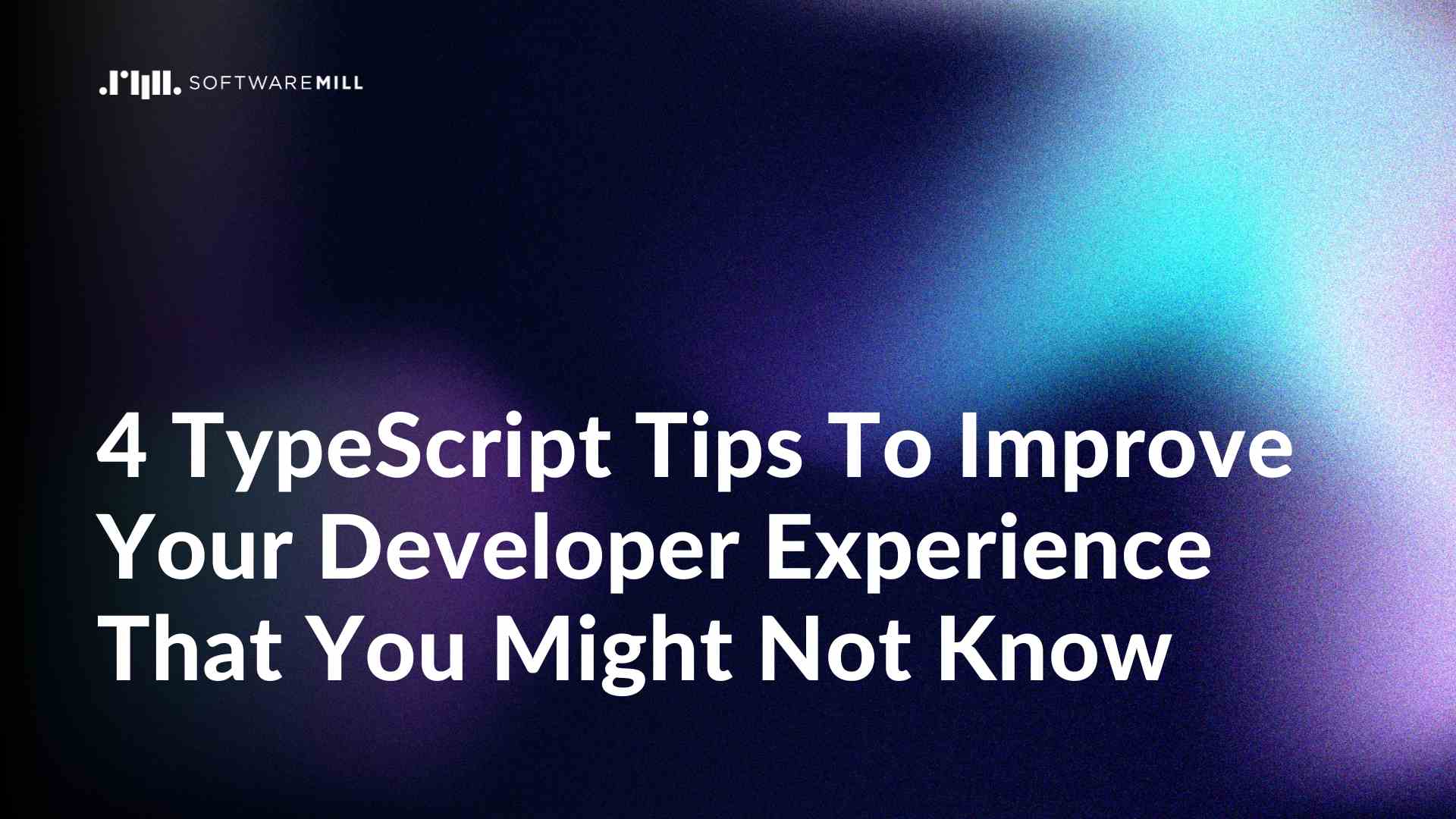 4 TypeScript Tips To Improve Your Developer Experience That You Might Not Know featured image