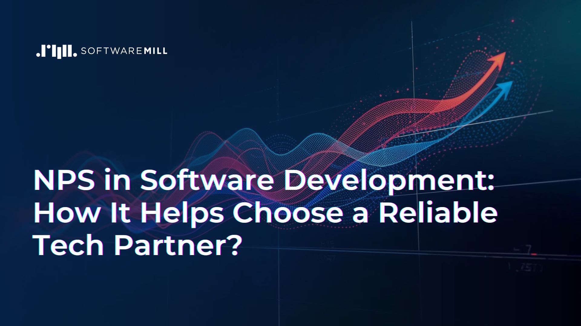 NPS in Software Development: How It Helps Choose a Reliable Tech Partner? featured image