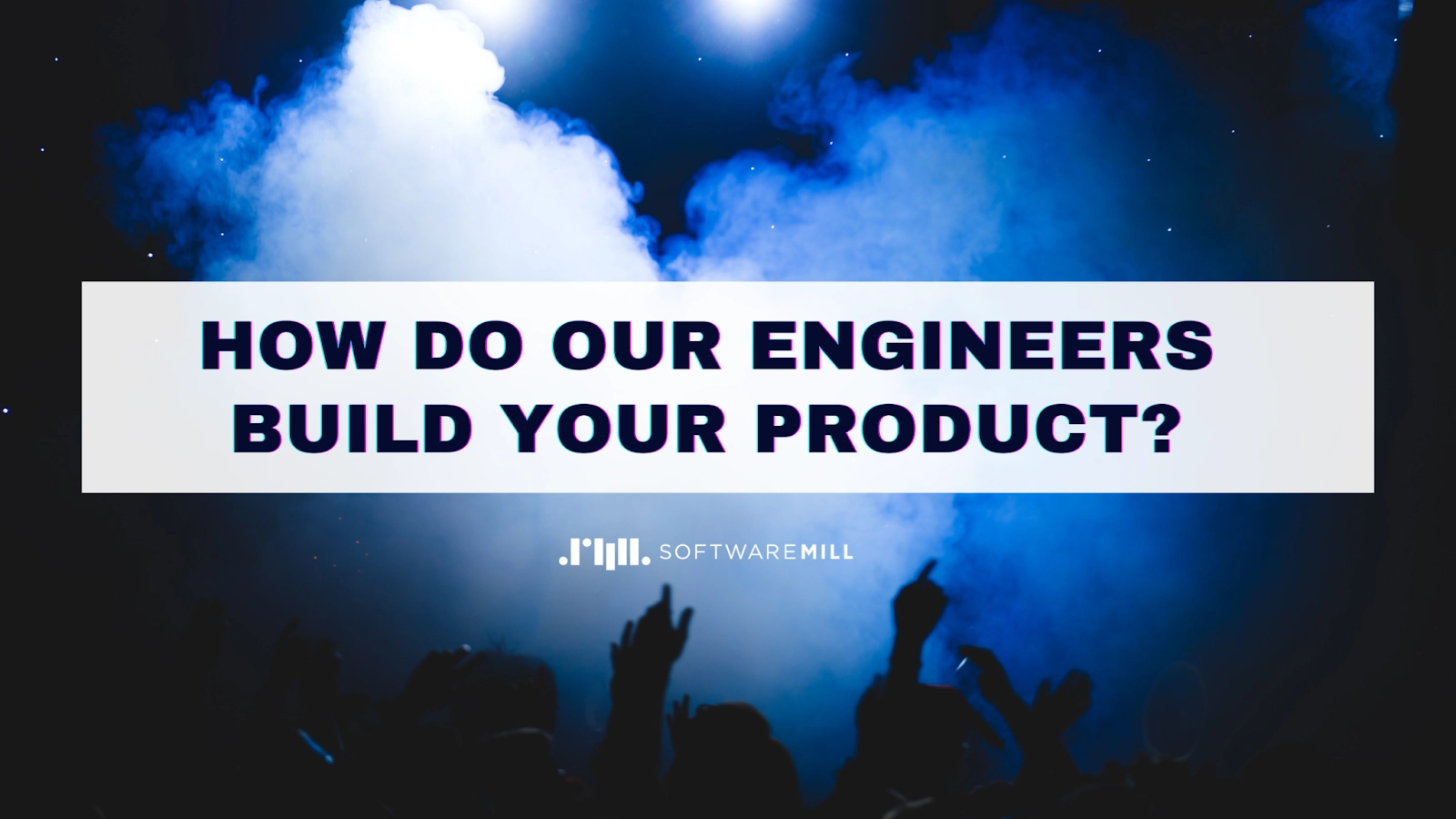 The software development process steps at SoftwareMill - how do our engineers build your product? featured image
